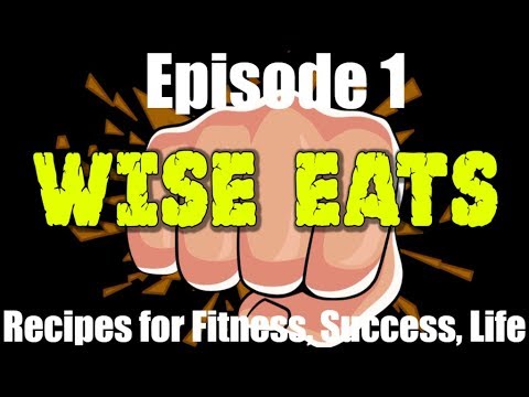 Wise Eats Podcast Episode #1 – Recipes for Fitness, Success, and Life