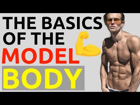 How To Get A Male Model Body | The Basics Of The Model Body | Male Body Diet & Lifestyle