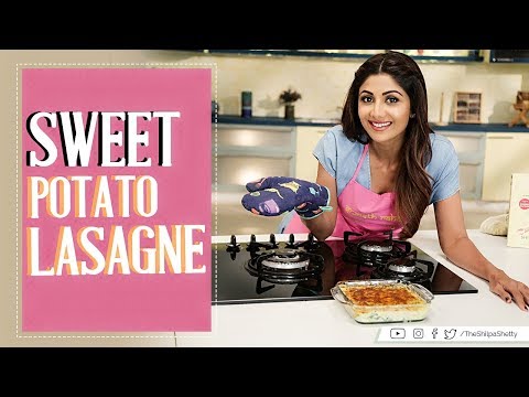 Sweet Potato Lasagne | Shilpa Shetty Kundra | Healthy Recipes | The Art Of Loving Food