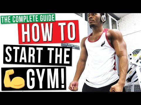 The Complete Beginners Guide To How to Start The Gym For The First Time!