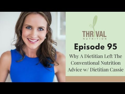 Episode 95: Why A Dietitian Left The Conventional Nutrition Advice w: Dietitian Cassie