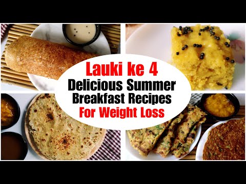 4 Healthy Lauki Breakfast Recipes | How to make Lauki Dosa, Paratha, Chilla, Dhokla| Weight Loss
