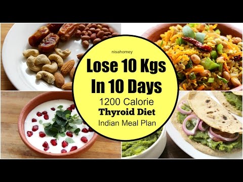 Thyroid Diet : How To Lose Weight Fast 10 kgs in 10 Days – Indian Veg Diet/Meal Plan For Weight Loss