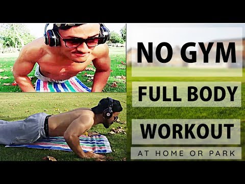 NO GYM FULL BODY WORKOUT AT HOME | NO GYM EQUIPMENT NEEDED | TRAIN AT HOME OR PARK