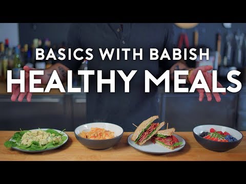 Healthy Meals | Basics with Babish