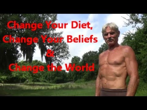 Change Your Diet, Change Your Beliefs & Change the World
