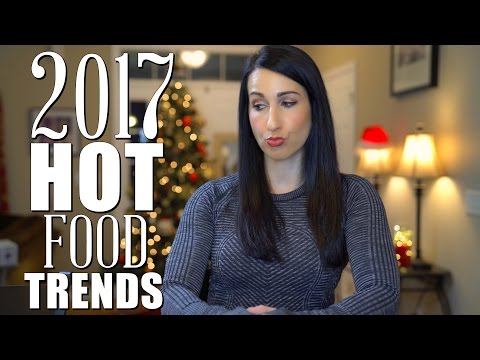 2017 Top Food Trends | Dietitian Talk