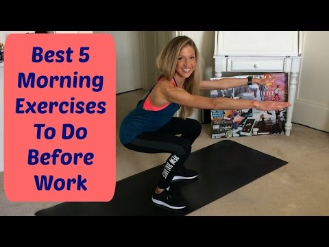 Best 5 Morning Exercises To Do Before Work. Jump Start Your Day With This Quick Fitness Routine.