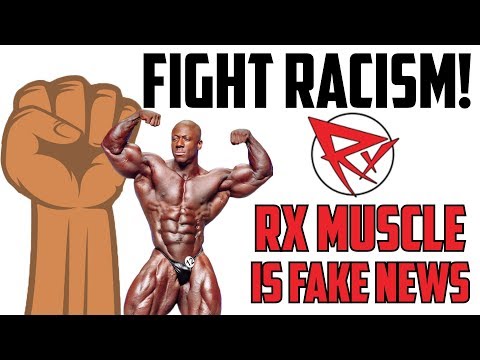 Fight Racism – RX Muscle is FAKE NEWS!