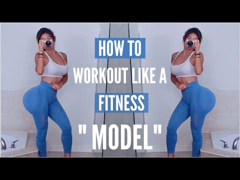 How to Workout like a Fitness “MODEL”