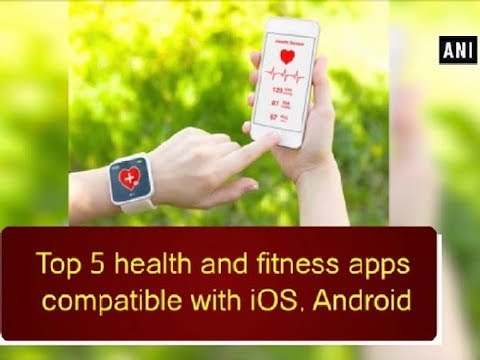 Top 5 health and fitness apps compatible with iOS, Android – ANI News