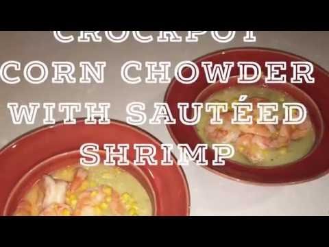 Slow Cooker Corn Chowder w/ Sautéed Shrimp – Cooking w/ the DeGroff’s #9