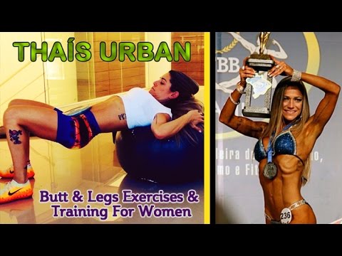 THAÍS URBAN – Fitness Model & IFBB Bikini Pro: Butt & Legs Exercises & Training For Women @ Brazil