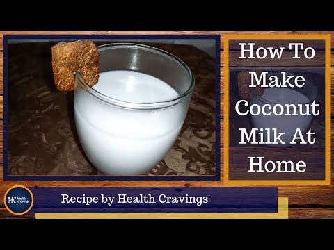 How To Make Coconut Milk At Home | Homemade Fresh Coconut Milk | By Health Cravings | Healthy Recipe