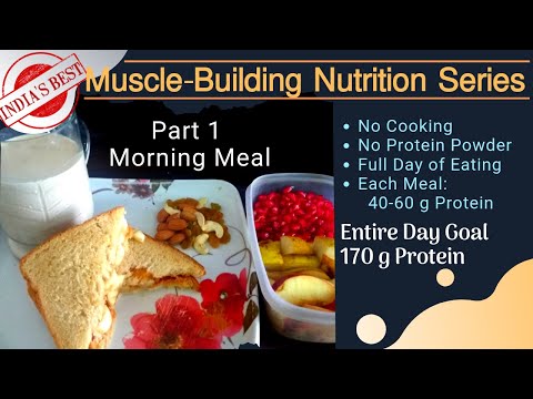 India’s Best Muscle Building High-Protein Nutrition Series – Part 1 Morning Meal (Breakfast)