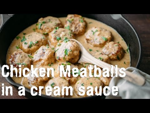 Dinner: Chicken Meatballs in a Cream Sauce Recipe – Natasha’s Kitchen
