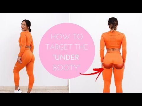 HOW TO TARGET THE “UNDER BOOTY” – 7 MUST DO GLUTE EXERCISES