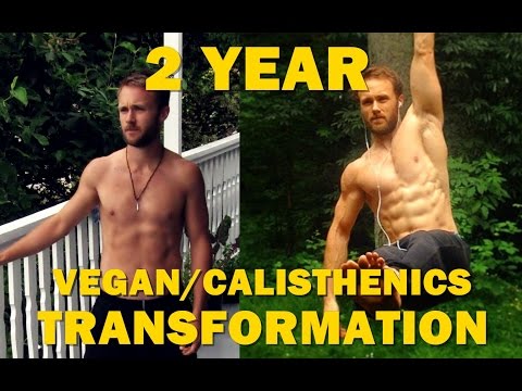 2 Year Transformation – Vegan/Calisthenics