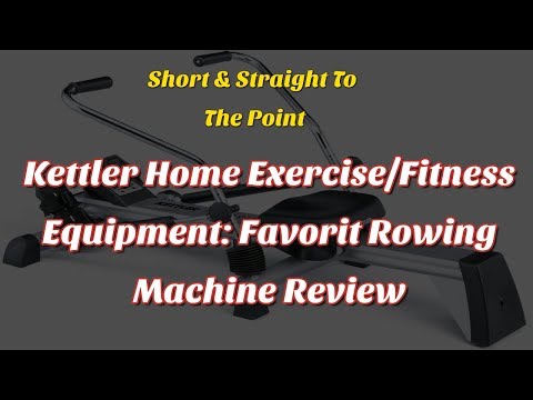 Kettler Home Exercise/Fitness Equipment: Favorit Rowing Machine Review
