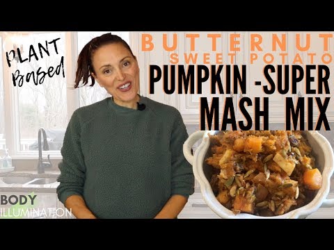 Butternut Squash, Sweet Potato, Pumpkin Super Mash Recipe – Vegan, Plant-based Body Illumination