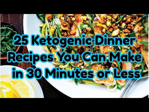 25 Ketogenic Dinner Recipes You Can Make in 30 Minutes or Less