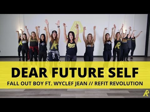 “Dear Future Self” || Fall Out Boy ft. Wyclef Jean || Dance Fitness || REFIT® Revolution