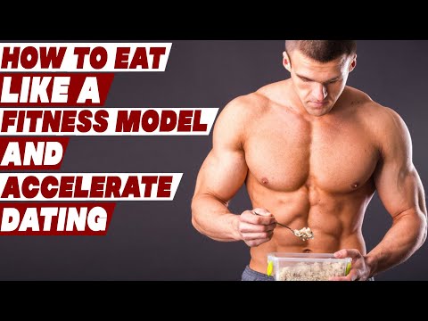 How to eat like a fitness model and accelerate dating success?