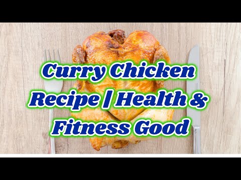 Curry Chicken Recipe | Health & Fitness Good