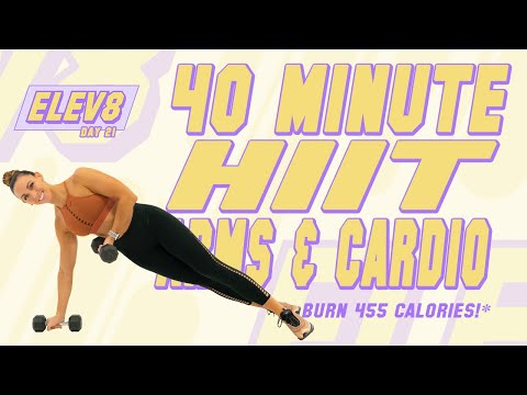 40 Minute HIIT Arms and Cardio Workout ?Burn 455 Calories!* ?The ELEV8 Challenge | Day 21