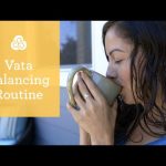Vata Dosha Routine [5 Tips for Creating Balance in Your Day]