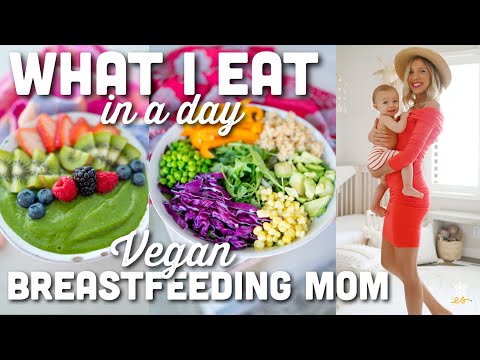 What I Eat In A Day | Vegan Breastfeeding Mom